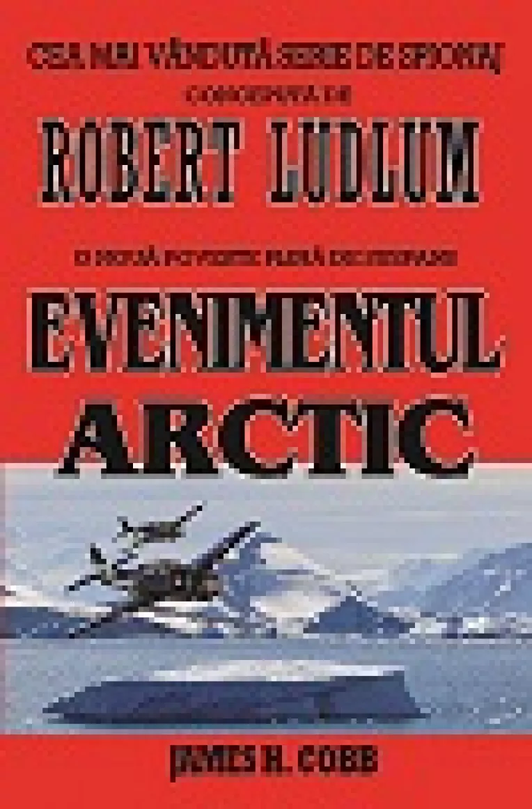 "Evenimentul arctic" de Robert Ludlum, un autor care incanta cititorii de pe intreg mapamondul